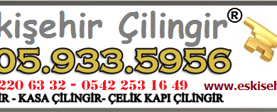 eskişehir çilingir akçağlan