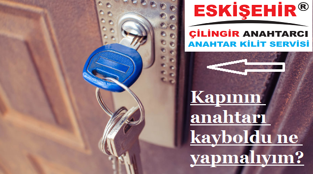 Kapının anahtarı kayboldu ne yapmalıyım? Uzman Tavsiyesi