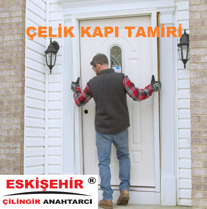 eskişehir çilingir çelik kapı tamiri